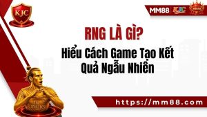 RNG Là Gì? Hiểu Cách Game Tạo Kết Quả Ngẫu Nhiên